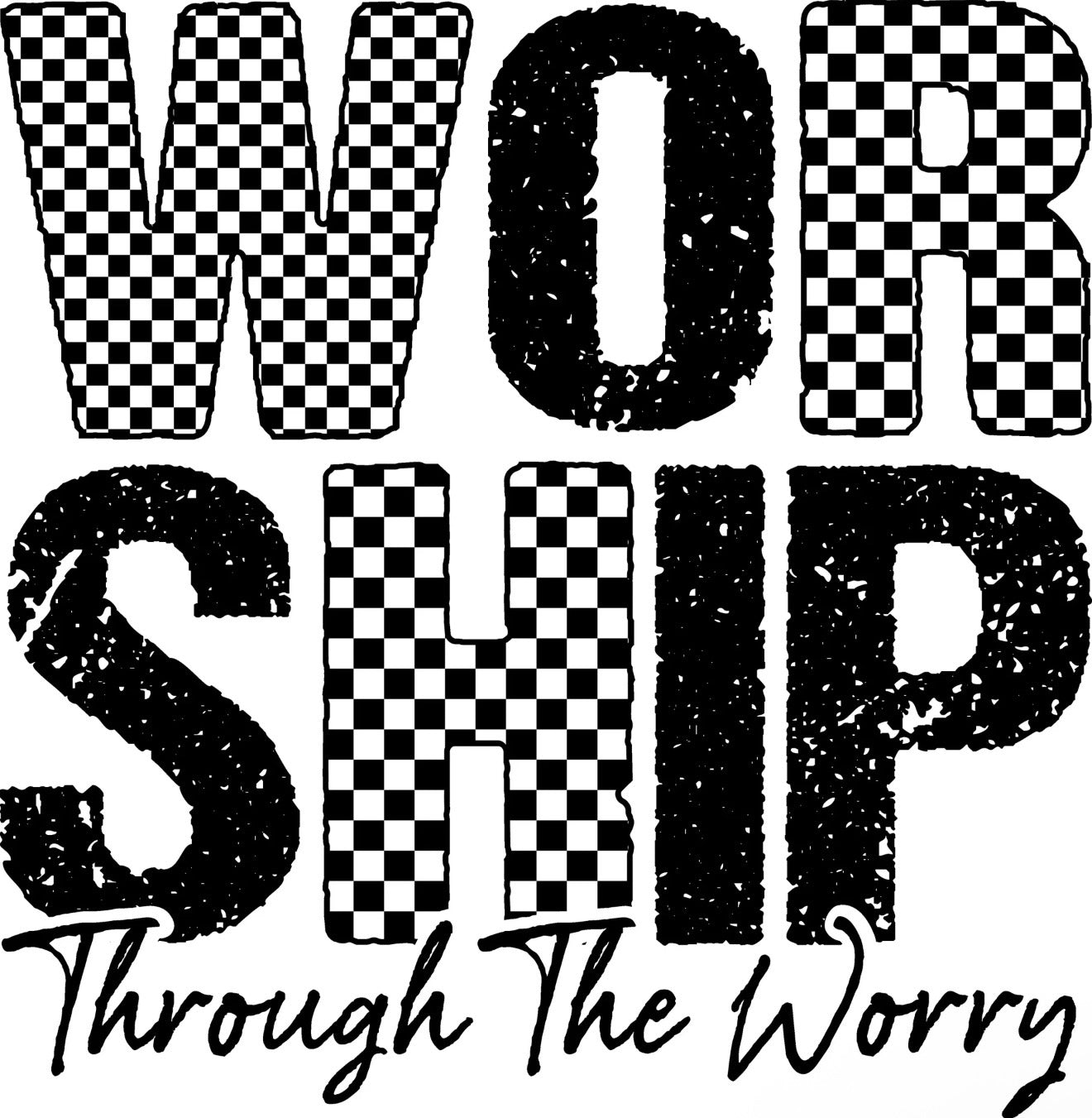 Worship Through The Worry Checkered